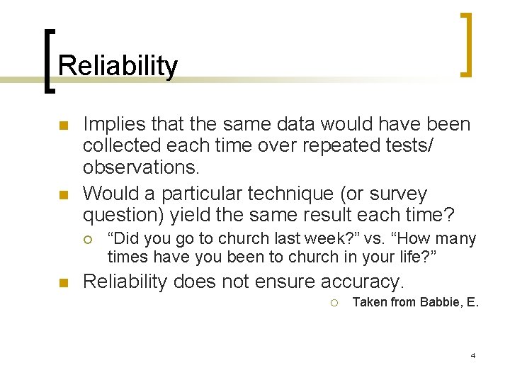 Reliability n n Implies that the same data would have been collected each time