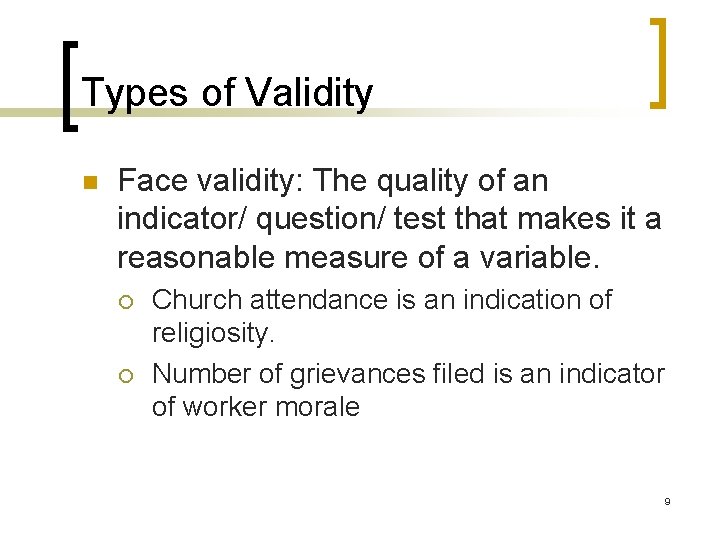 Types of Validity n Face validity: The quality of an indicator/ question/ test that