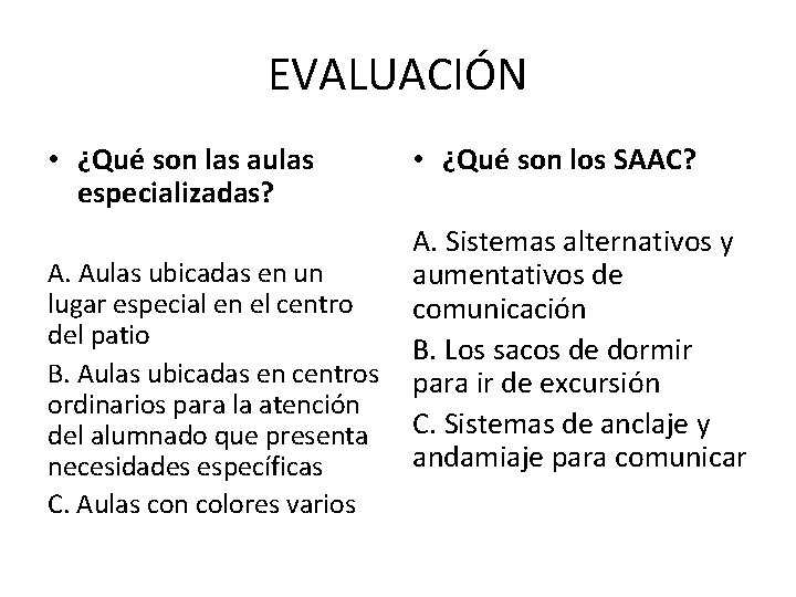 EVALUACIÓN • ¿Qué son las aulas especializadas? A. Aulas ubicadas en un lugar especial