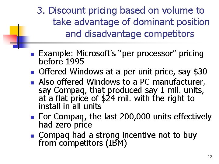 3. Discount pricing based on volume to take advantage of dominant position and disadvantage