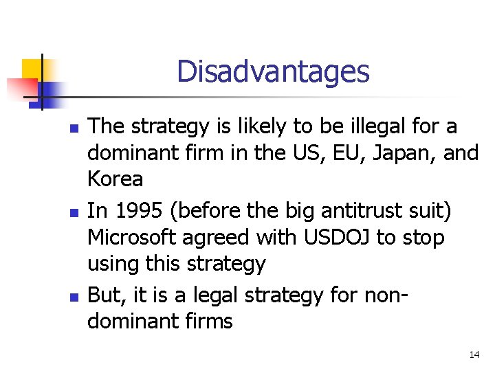 Disadvantages n n n The strategy is likely to be illegal for a dominant