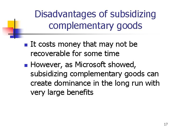 Disadvantages of subsidizing complementary goods n n It costs money that may not be