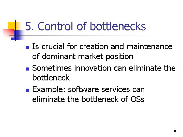 5. Control of bottlenecks n n n Is crucial for creation and maintenance of