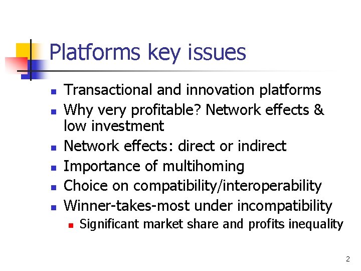 Platforms key issues n n n Transactional and innovation platforms Why very profitable? Network