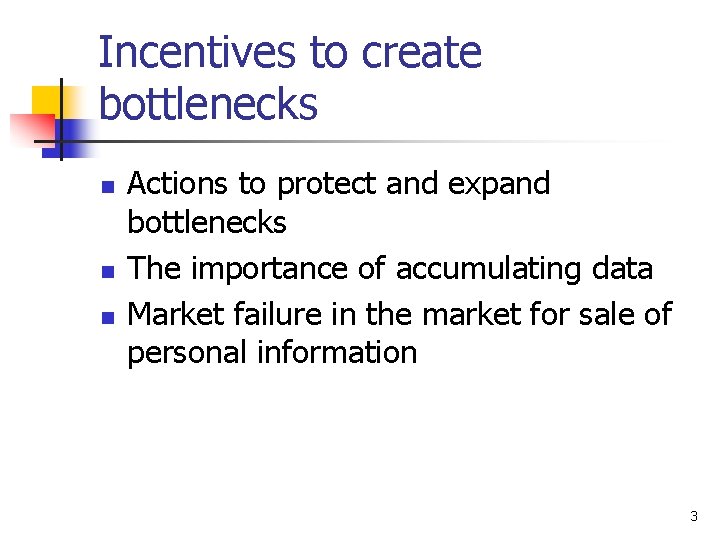 Incentives to create bottlenecks n n n Actions to protect and expand bottlenecks The