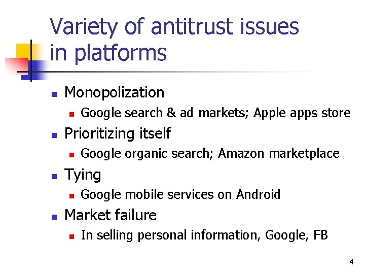 Variety of antitrust issues in platforms n Monopolization n n Prioritizing itself n n