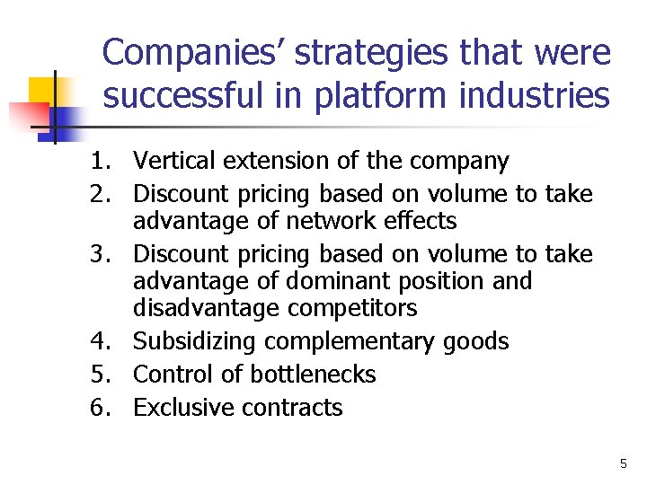 Companies’ strategies that were successful in platform industries 1. Vertical extension of the company