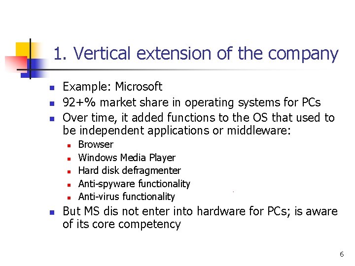 1. Vertical extension of the company n n n Example: Microsoft 92+% market share