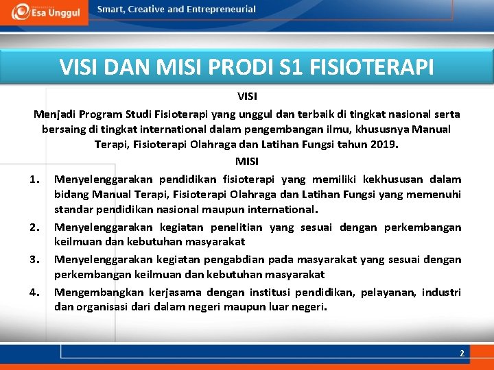 VISI DAN MISI PRODI S 1 FISIOTERAPI VISI Menjadi Program Studi Fisioterapi yang unggul