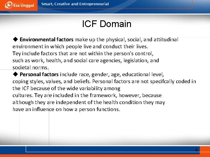 ICF Domain ◆ Environmental factors make up the physical, social, and attitudinal environment in