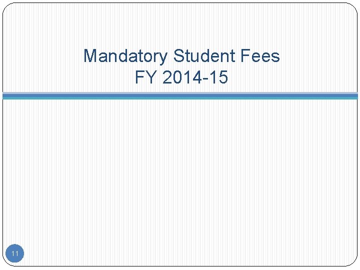 Mandatory Student Fees FY 2014 -15 11 