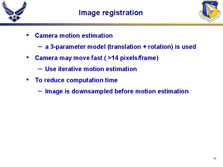 Image registration • Camera motion estimation – • Camera may move fast ( >14