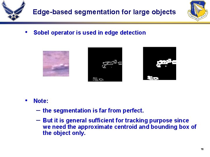 Edge-based segmentation for large objects • Sobel operator is used in edge detection •