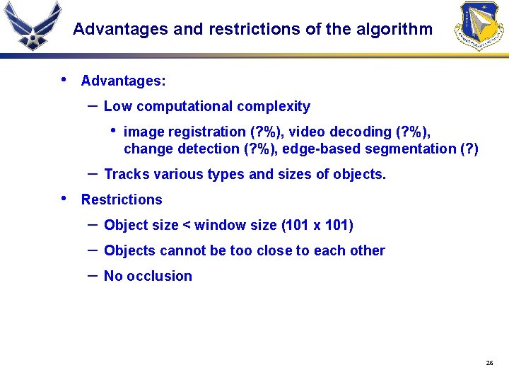 Advantages and restrictions of the algorithm • Advantages: – Low computational complexity • –