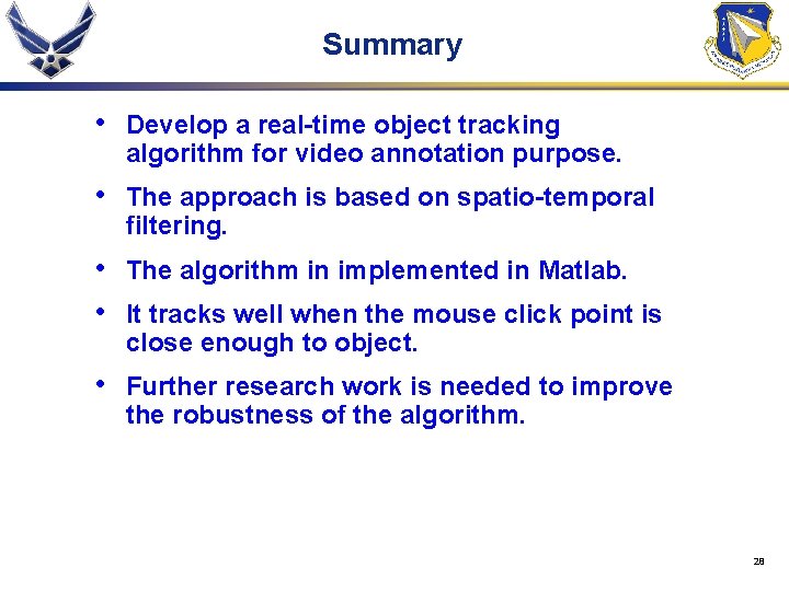 Summary • Develop a real-time object tracking algorithm for video annotation purpose. • The