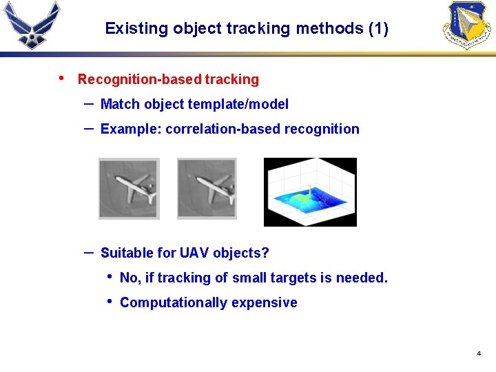 Existing object tracking methods (1) • Recognition-based tracking – – Match object template/model –