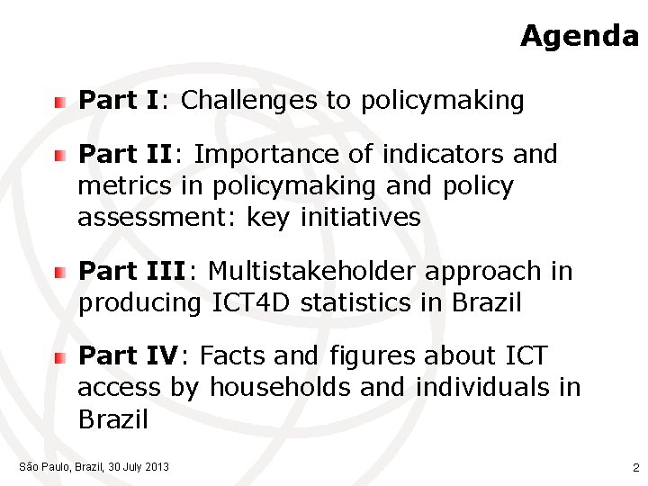 Agenda Part I: Challenges to policymaking Part II: Importance of indicators and metrics in