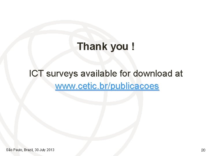 Thank you ! ICT surveys available for download at www. cetic. br/publicacoes São Paulo,