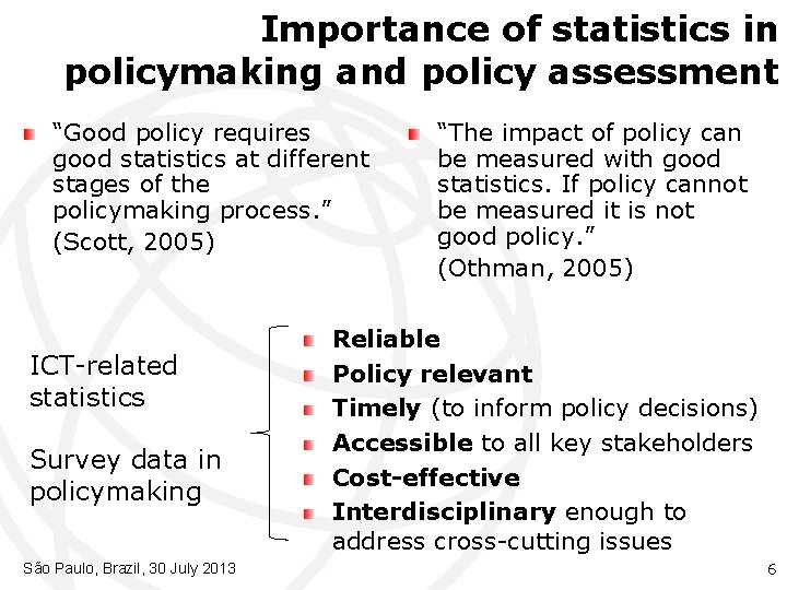 Importance of statistics in policymaking and policy assessment “Good policy requires good statistics at