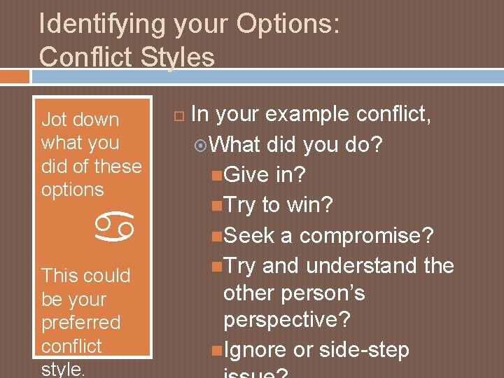 Identifying your Options: Conflict Styles Jot down what you did of these options a