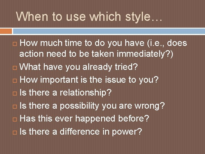 When to use which style… How much time to do you have (i. e.