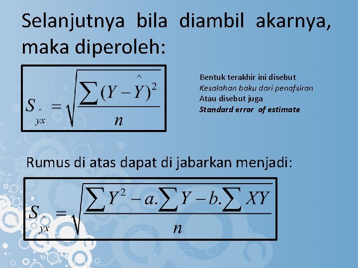 Selanjutnya bila diambil akarnya, maka diperoleh: Bentuk terakhir ini disebut Kesalahan baku dari penafsiran