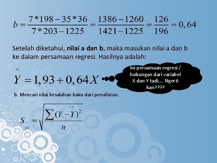 Setelah diketahui, nilai a dan b, maka masukan nilai a dan b ke dalam