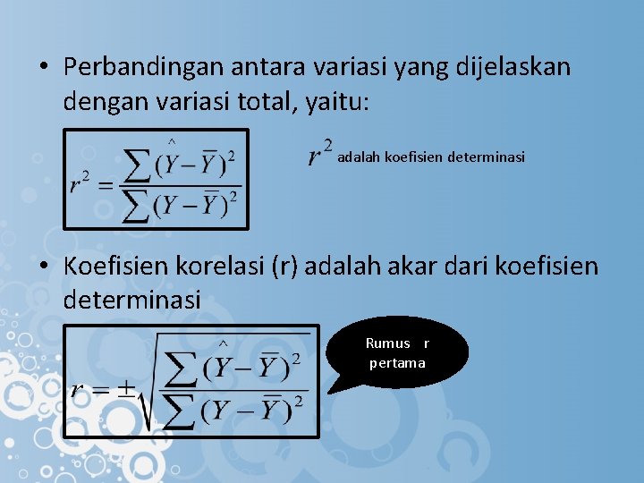  • Perbandingan antara variasi yang dijelaskan dengan variasi total, yaitu: adalah koefisien determinasi