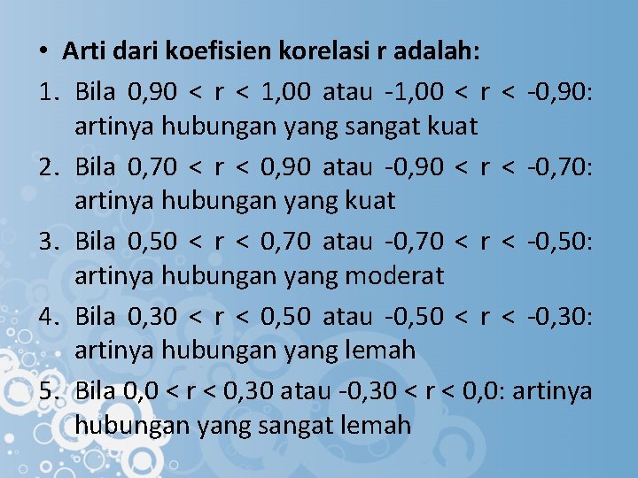  • Arti dari koefisien korelasi r adalah: 1. Bila 0, 90 < r