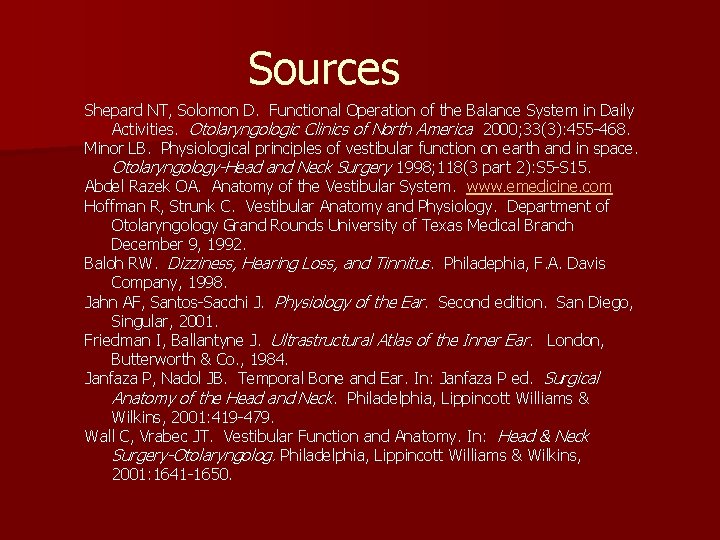 Sources Shepard NT, Solomon D. Functional Operation of the Balance System in Daily Activities.