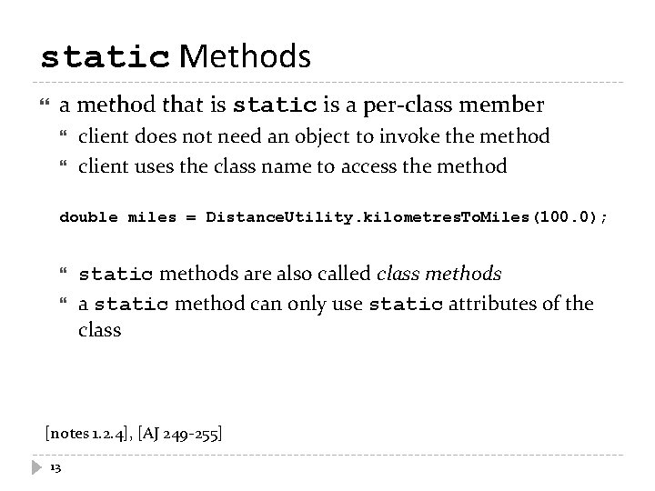 static Methods a method that is static is a per-class member client does not