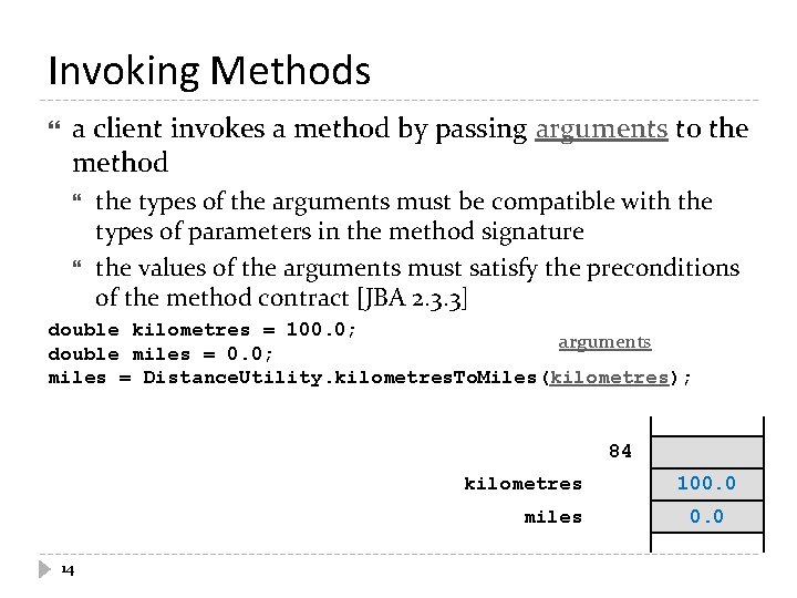 Invoking Methods a client invokes a method by passing arguments to the method the