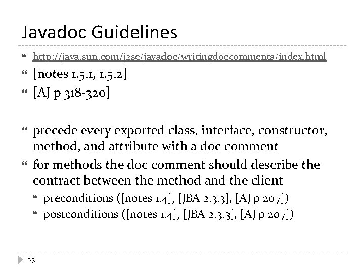 Javadoc Guidelines http: //java. sun. com/j 2 se/javadoc/writingdoccomments/index. html [notes 1. 5. 1, 1.