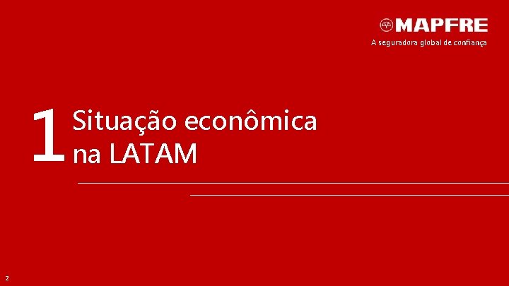A seguradora global de confiança 1 2 Situação econômica na LATAM 