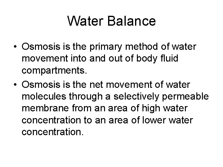 Water Balance • Osmosis is the primary method of water movement into and out