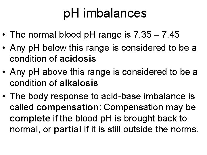 p. H imbalances • The normal blood p. H range is 7. 35 –