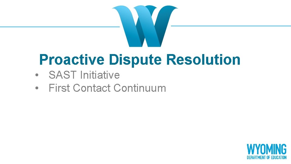 Proactive Dispute Resolution • SAST Initiative • First Contact Continuum 