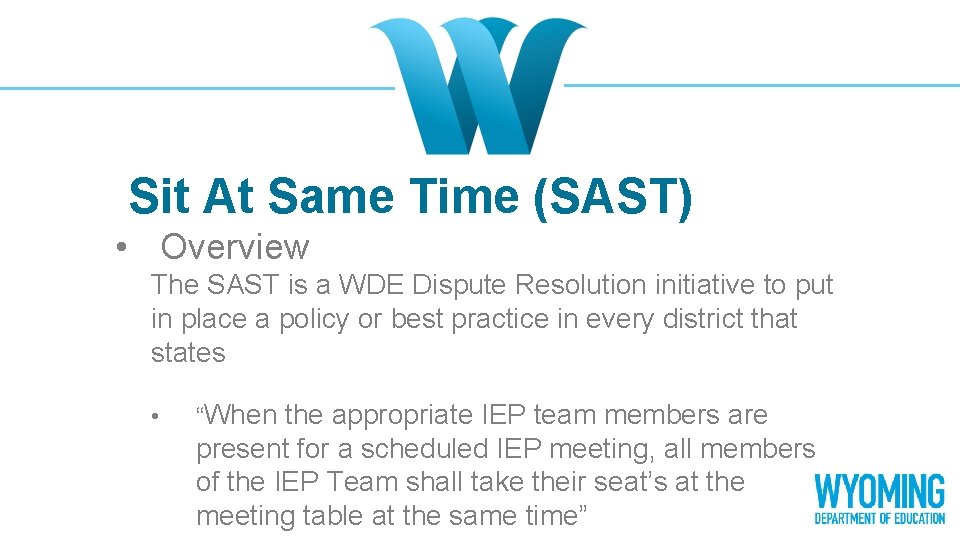 Sit At Same Time (SAST) • Overview The SAST is a WDE Dispute Resolution