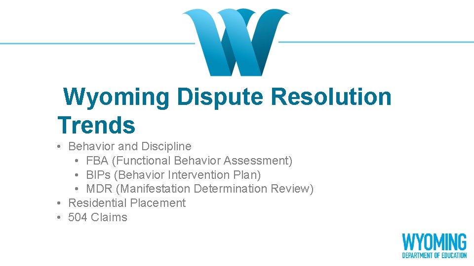 Wyoming Dispute Resolution Trends • Behavior and Discipline • FBA (Functional Behavior Assessment) •