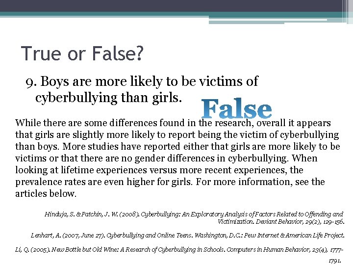True or False? 9. Boys are more likely to be victims of cyberbullying than