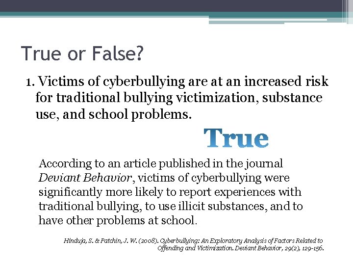True or False? 1. Victims of cyberbullying are at an increased risk for traditional