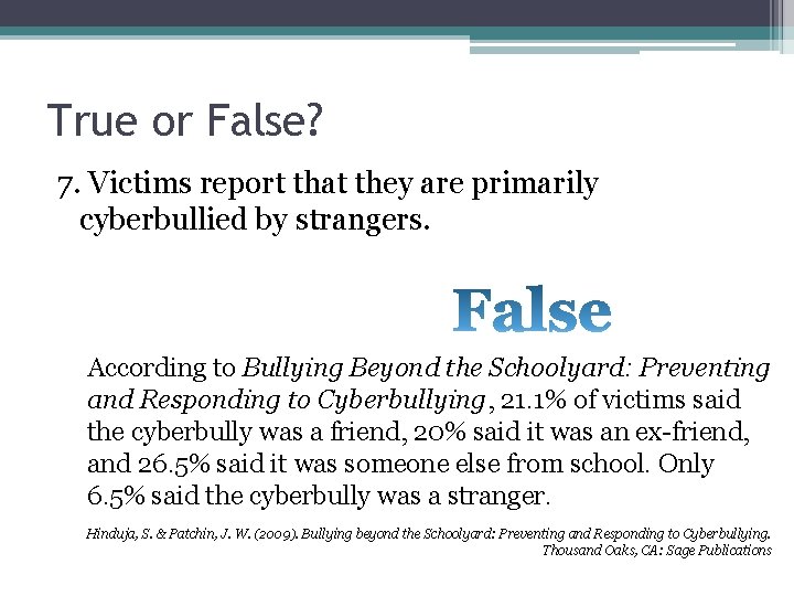 True or False? 7. Victims report that they are primarily cyberbullied by strangers. According