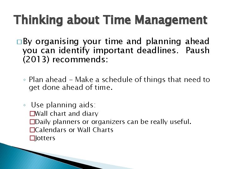 Thinking about Time Management � By organising your time and planning ahead you can
