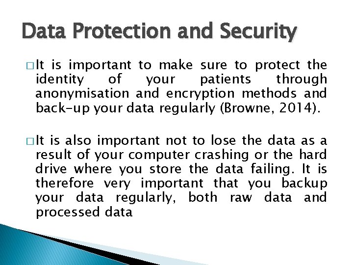 Data Protection and Security � It is important to make sure to protect the