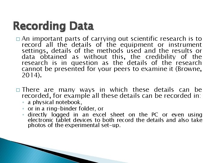 Recording Data � � An important parts of carrying out scientific research is to