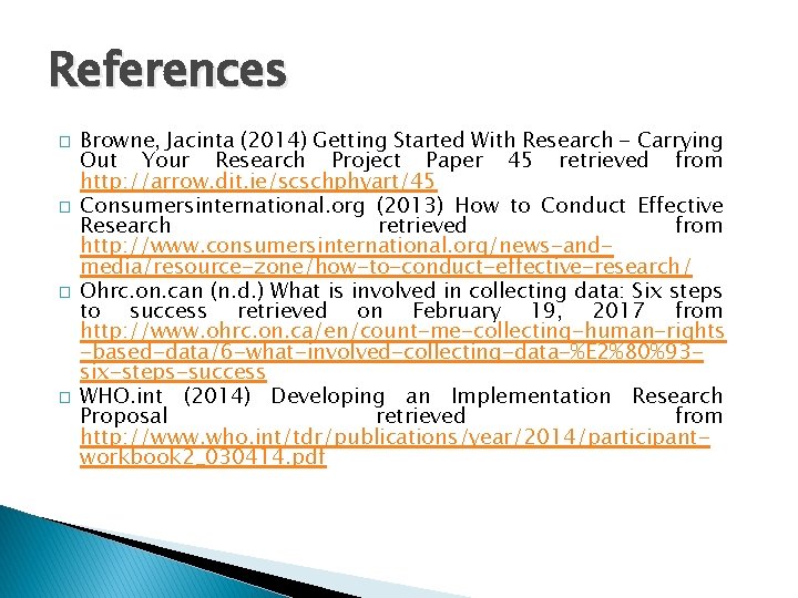 References � � Browne, Jacinta (2014) Getting Started With Research - Carrying Out Your