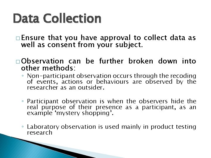 Data Collection � Ensure that you have approval to collect data as well as