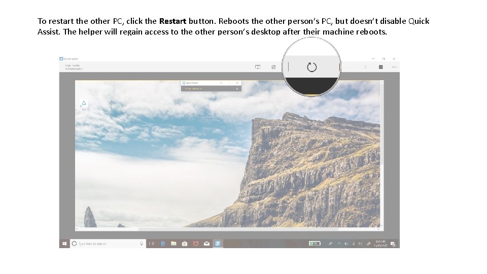 To restart the other PC, click the Restart button. Reboots the other person’s PC,