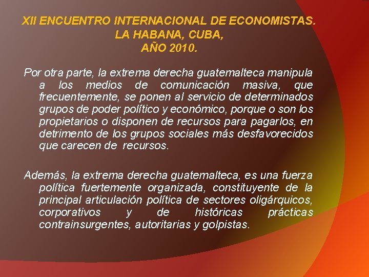 XII ENCUENTRO INTERNACIONAL DE ECONOMISTAS. LA HABANA, CUBA, AÑO 2010. Por otra parte, la