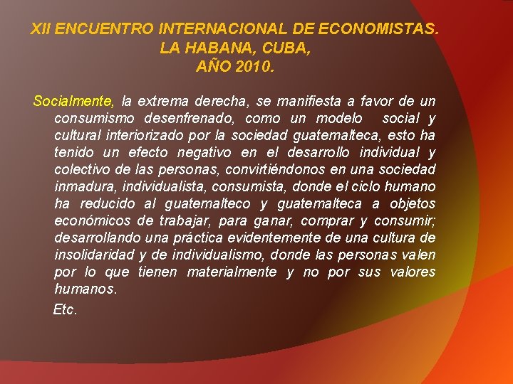 XII ENCUENTRO INTERNACIONAL DE ECONOMISTAS. LA HABANA, CUBA, AÑO 2010. Socialmente, la extrema derecha,